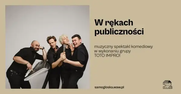 W rękach publiczności – muzyczny spektakl komediowy w wykonaniu grupy TOTO IMPRO!