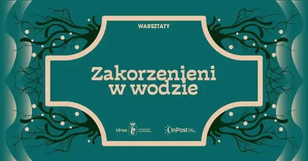 Warsztaty #wKamieniu | Zakorzenieni w wodzie