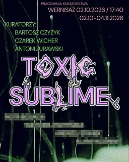 Wernisaż: Toxic Sublime