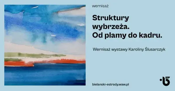 Wernisaż wystawy Karoliny Ślusarczyk "Struktury wybrzeża. Od plamy do kadru."