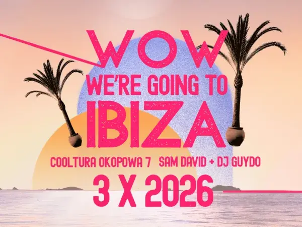 Wow We're Going To Ibiza | SAM David + Dj Guydo | Cooltura Okopowa 7