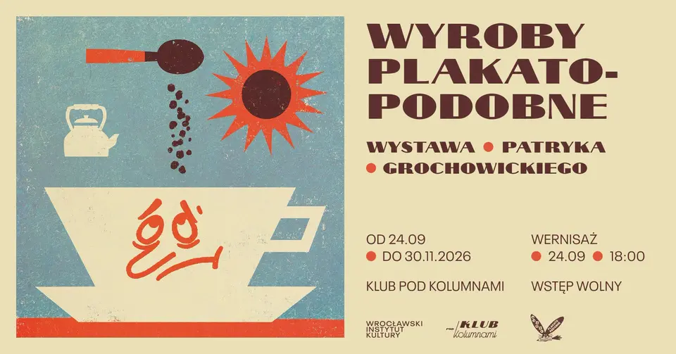 Wyroby plakatopodobne. Wystawa Patryka Grochowickiego