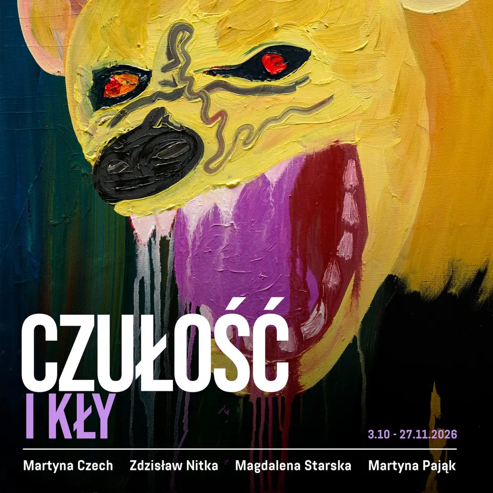 WYSTAWA „CZUŁOŚĆ I KŁY” MARTYNA CZECH, ZDZISŁAW NITKA, MARTYNA PAJĄK, MAGDALENA STARSKA