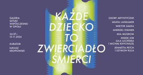 Wystawa Każde dziecko to zwierciadło śmierci w Galerii Sztuki Współczesnej