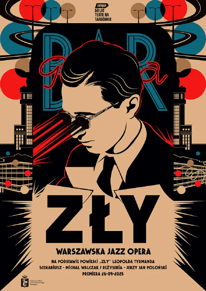 ZŁY. Warszawska jazz opera Na podstawie powieści „Zły” i „Dziennika 1954” Leopolda Tyrmanda